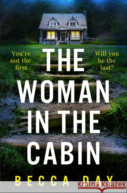 The Woman in the Cabin: A BRAND NEW absolutely addictive and unputdownable psychological thriller for 2024 Becca Day 9781471416439 Bonnier Books Ltd