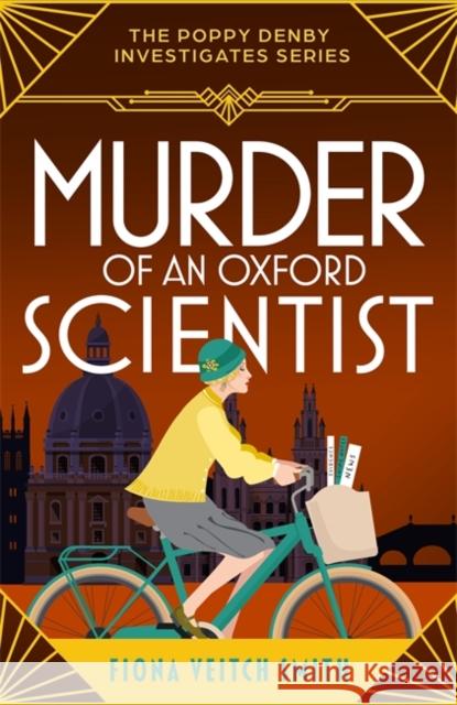 Murder of an Oxford Scientist: A gripping and unputdownable cozy Golden Age murder mystery Fiona Veitch Smith 9781471417825