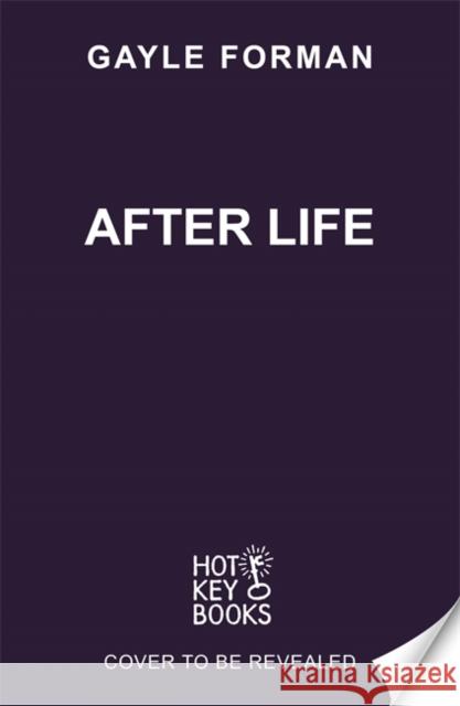 After Life Gayle Forman 9781471418310