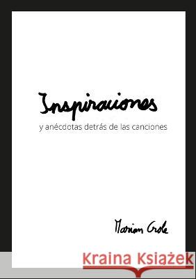 Inspiraciones - anécdotas al origen de cada canción Marian Crole 9781471602023