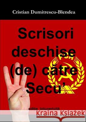 Scrisori Deschise (De) Catre Secu', Editie Intunericita Cristian Dumitrescu-Blendea 9781471603693