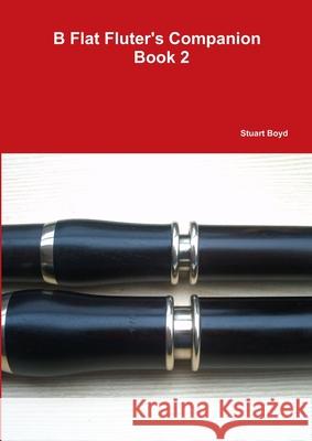 B Flat Fluters Companion - Book 2 Stuart Boyd 9781471603914