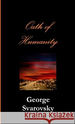 Oath of Humanity George Svarovsky 9781471606687 Lulu.com