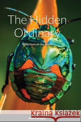 The hidden ordinary: Reflections on the world Ruth Finnegan 9781471606946 Lulu.com