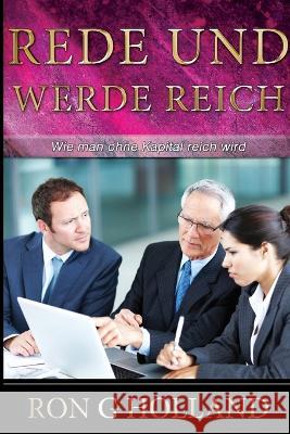 Rede Und Werde Reich Ron G. Holland 9781471606977 Lulu.com