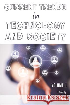 Current Trends in Technology and Society - Volume 1 Rick van der Zwan 9781471610080