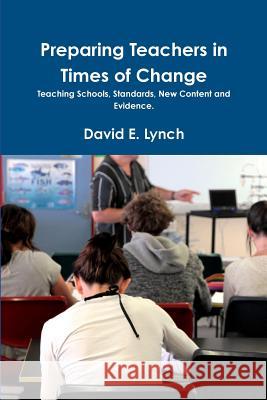 Preparing Teachers in Times of Change David Lynch 9781471611025
