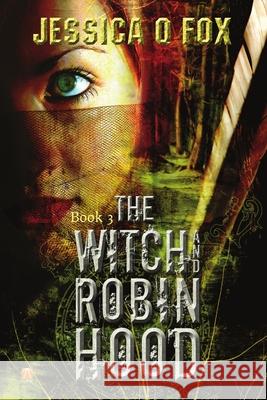 The Witch and Robin Hood Jessica Q. Fox 9781471616907 Lulu.com