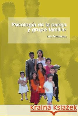 Psicología de la pareja y grupo familiar Fernández, Luis 9781471617034 Lulu.com