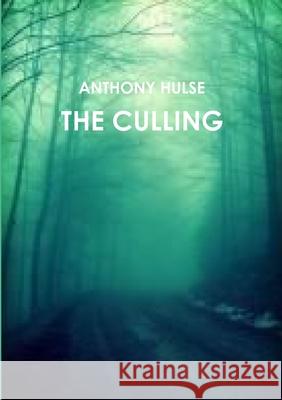 The Culling Anthony Hulse 9781471617843 Lulu.com