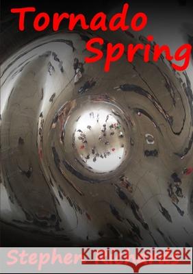 Tornado Spring (Free Spirit Adventures: Rv) Stephen Richards 9781471619809