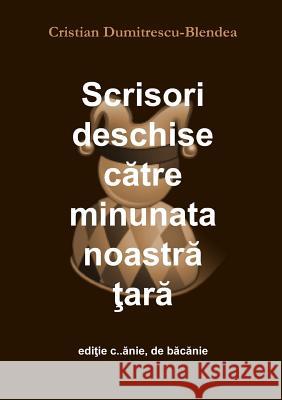 Scrisori Deschise Catre Minunata Noastra Tara, Editie c..Anie, De Bacanie Cristian Dumitrescu-Blendea 9781471622366