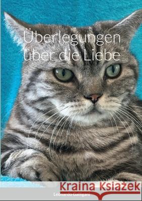 ?berlegungen ?ber die Liebe Leonardo Galligani 9781471625879 Lulu.com