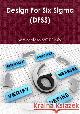 Design For Six Sigma (DFSS) Asefeso McIps Mba, Ade 9781471626487