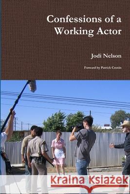 Confessions of a Working Actor Jodi Nelson 9781471631863