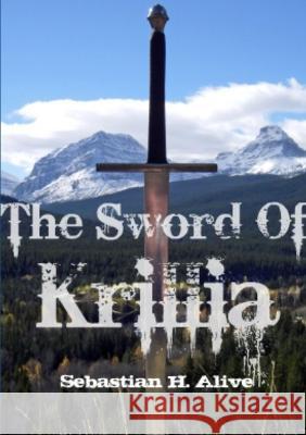 The Sword of Krillia Sebastian H 9781471637186 Lulu.com