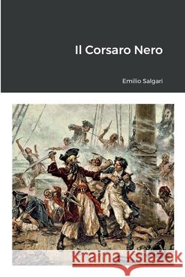 Il Corsaro Nero Emilio Salgari 9781471641978 Lulu Press Inc