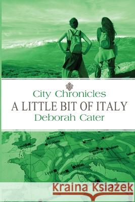 City Chronicles: A Little Bit of Italy Deborah Cater 9781471645648