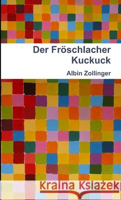 Der Fröschlacher Kuckuck Zollinger, Albin 9781471651861