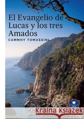 El Evangelio de Lucas y los tres Amados Cammhy Tomassini 9781471652189 Lulu.com