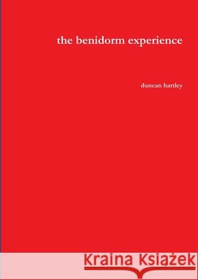 The benidorm experience Duncan Hartley 9781471653209