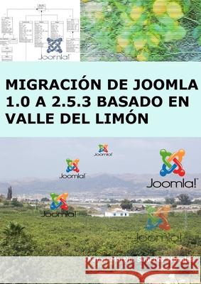 Migracion De Joomla 1.0 a 2.5.3 Basada En Valle Del Limon Martin Sanchez Morales 9781471653520