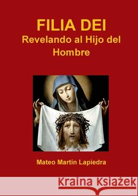 Filia Dei - Revelando al Hijo del Hombre Mateo Mart? 9781471653636