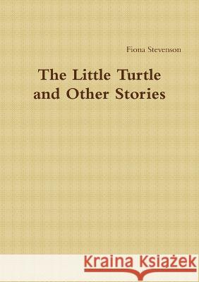 The Little Turtle & Other Stories Fiona Stevenson 9781471661402