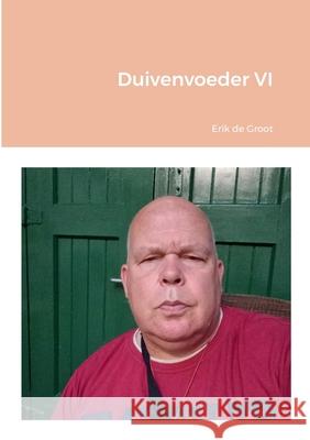 Duivenvoeder VI Erik D 9781471661808 Lulu.com