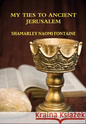 My Ties to Ancient Jerusalem Shamarley Fontaine 9781471662645