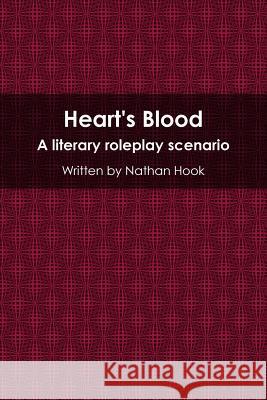 Heart's Blood Nathan Hook 9781471669781 Lulu Press Inc