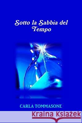 Sotto La Sabbia Del Tempo Carla Tommasone 9781471675942