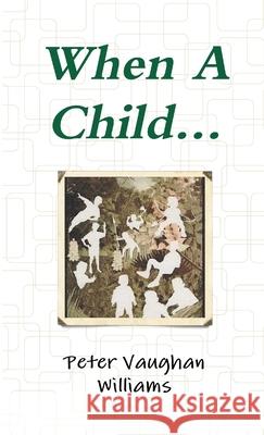 When A Child... Peter Vaughan Williams 9781471677021
