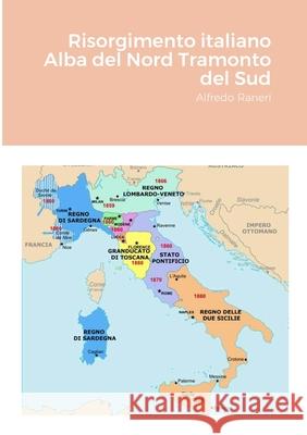 Risorgimento italiano Alba del Nord Tramonto del Sud: Alfredo Raneri Alfredo Raneri 9781471682810