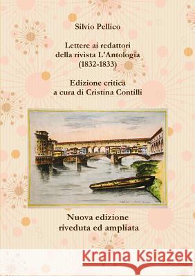 Lettere ai redattori della rivista L'Antologia (1832-1833) Pellico, Silvio 9781471684289