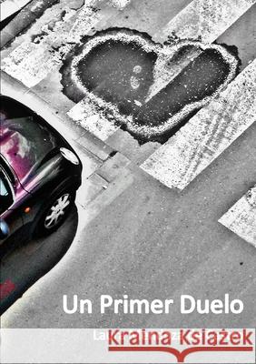 Un Primer Duelo Laura Mendoza de Castro 9781471686924 Lulu.com