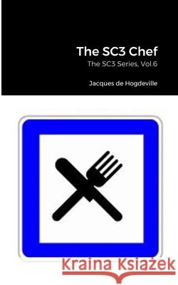 The SC3 Chef: The SC3 Series, Vol.6 Jacques d 9781471703485