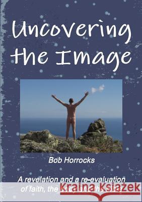 Uncovering the Image Bob Horrocks 9781471703836