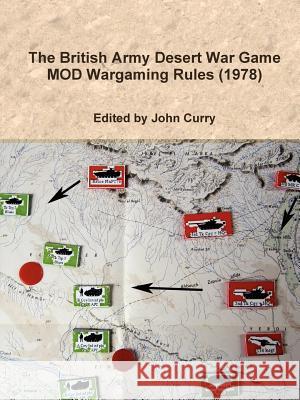 The British Army Desert War Game: MOD Wargaming Rules (1978) John Curry 9781471707889