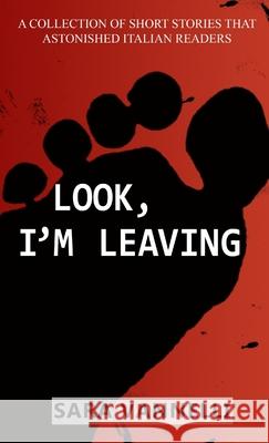 Look, I'm Leaving SARA VANNELLI 9781471714788