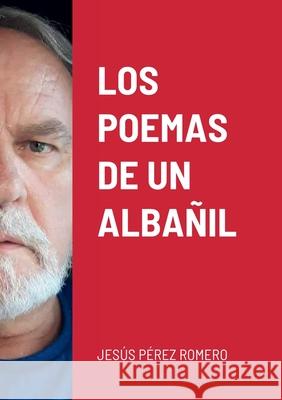 Los Poemas de Un Albañil Pérez Romero, Jesús 9781471717413