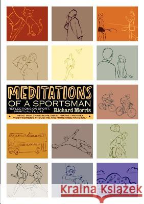 Meditations Of A Sportsman Richard Morris 9781471719455 Lulu.com