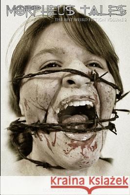 Morpheus Tales: The Best Weird Fiction Volume 2 Adam Bradley Fred Venturini Joe R. Lansdale 9781471720574
