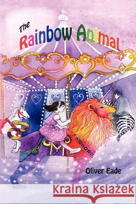 The Rainbow Animal Oliver EADE 9781471720659