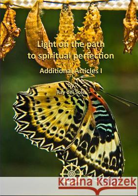 Light on the Path to Spiritual Perfection - Additional Articles I Ray De 9781471724305 Lulu.com