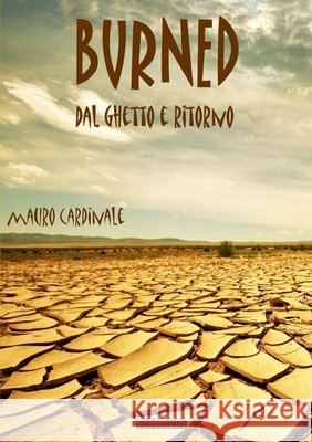 BURNED- dal ghetto e ritorno- Mauro Cardinale 9781471726170