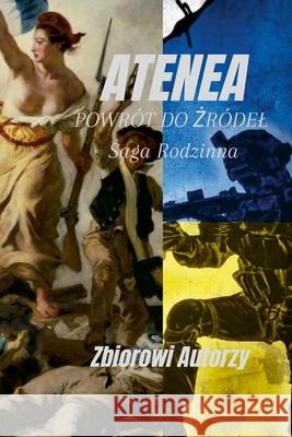 Atenea: POWRÓT DO ŻRÓDEL, Saga Rodzinna Hutyra, Tadeusz 9781471729225 Lulu.com