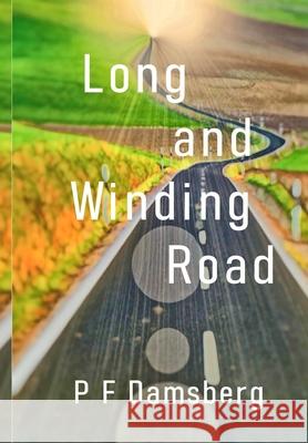 Long and Winding Road P F Damsberg 9781471737916 Lulu.com