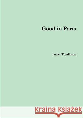 Good in Parts Jasper Tomlinson 9781471741104