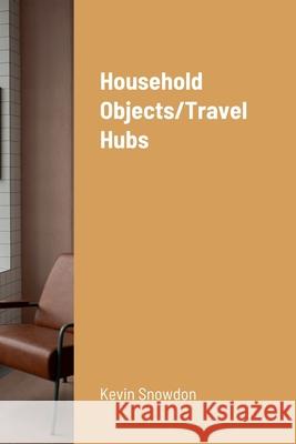 Household Objects/Travel Hubs Nick Monks 9781471744518 Lulu.com